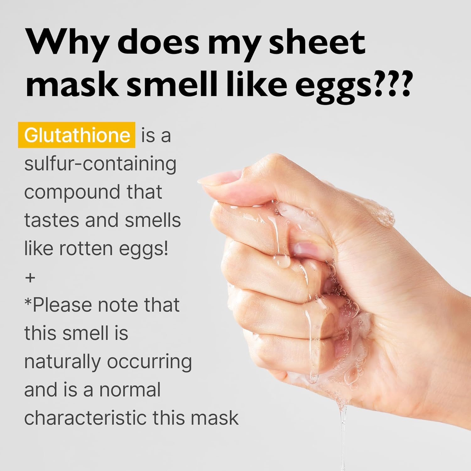 glutathione smell sulfur odor cosmetics Why does Faded Serum smell? Glutathione! an ingredient thats super effective at reducing the appearance of discoloration in weeks has a cysteine chain that causes it to have a Liposomal Glutathione