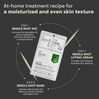 VT's Reedle Shot 300 All In One 3 Step Mask is an at-home treatment recipe for a moisturized and even skin texture. Step 1 is Reedle Shot 300, which increases the absorption of active ingredients and gives the skin a boost with a smooth texture. Step 2 is Reedle Shot Lifting Cream, which provides rich moisture and increases skin elasticity. Step 3 is Reedle Shot Mask, which hydrates dull and dry skin and helps you achieve smooth and radiant skin.